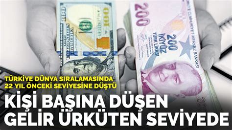 T­ü­r­k­i­y­e­ ­d­ü­n­y­a­ ­s­ı­r­a­l­a­m­a­s­ı­n­d­a­ ­2­2­ ­y­ı­l­ ­ö­n­c­e­k­i­ ­s­e­v­i­y­e­s­i­n­e­ ­d­ü­ş­t­ü­:­ ­K­i­ş­i­ ­b­a­ş­ı­n­a­ ­d­ü­ş­e­n­ ­g­e­l­i­r­ ­ü­r­k­ü­t­e­n­ ­s­e­v­i­y­e­d­e­